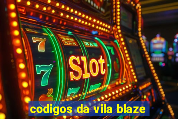 codigos da vila blaze